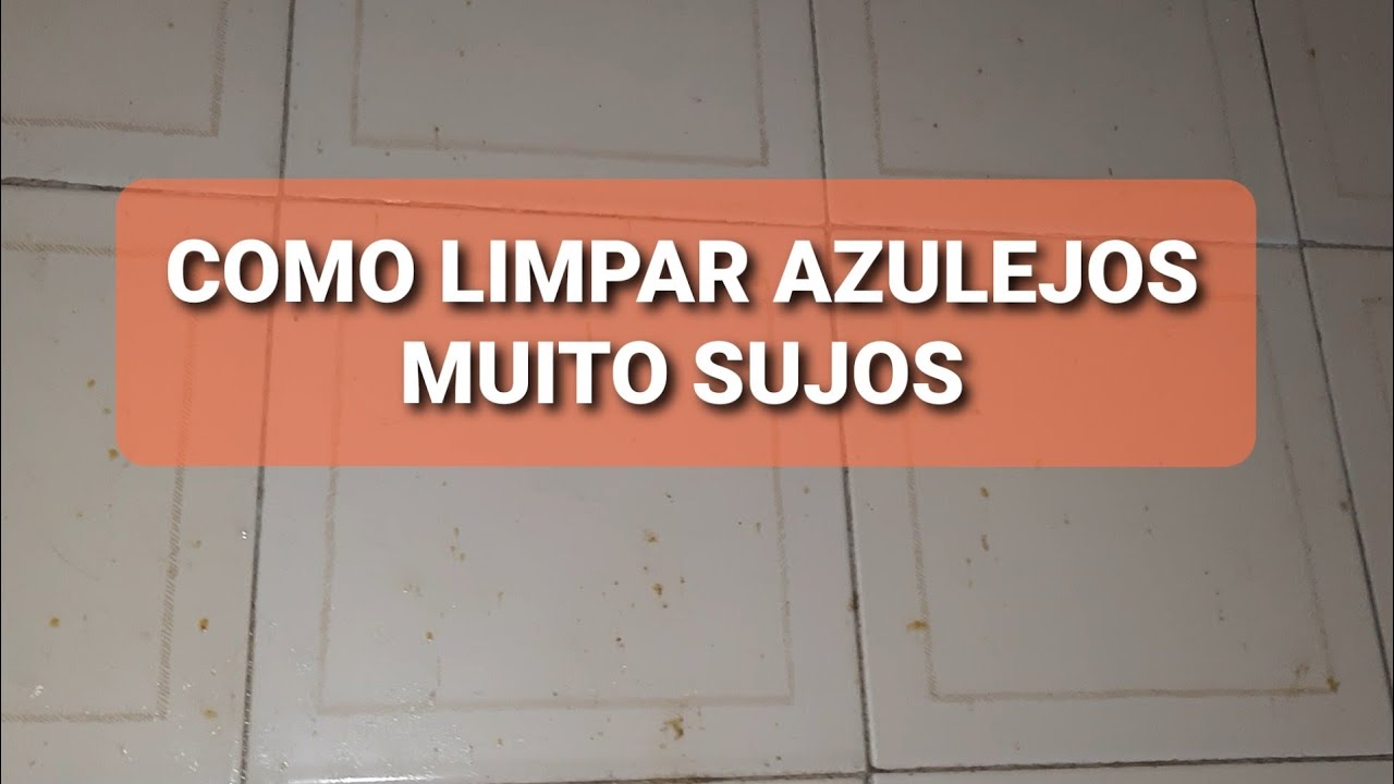 COMO LIMPAR AZULEJOS MUITO SUJOS