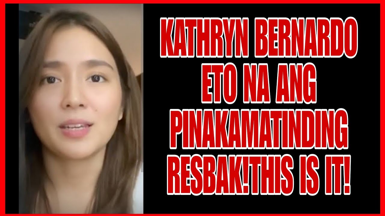 Kathryn Bernardo ETO NA ANG PINAKAMATINDING RESBAK