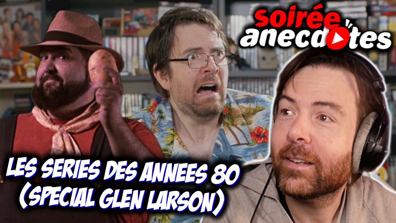 Soir&eacute;e anecdotes - Best-of #65 (HS : Les s&eacute;ries des ann&eacute;es 80 - Sp&eacute;cial Glen Larson)