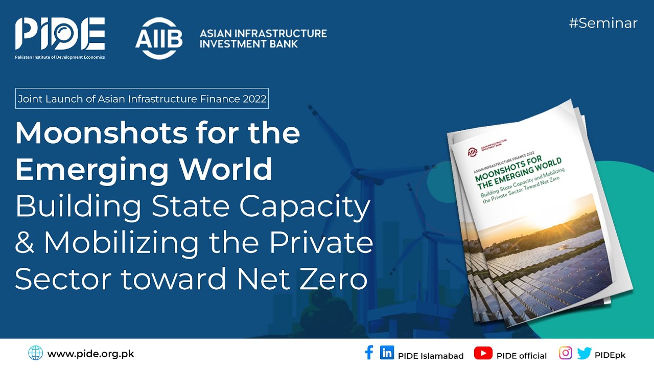 Asian Infrastructure Finance 2022: Moonshots For The Emerging World I PIDE & AIIB