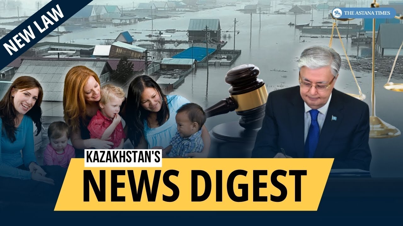 Kazakhstan News Digest: Floods in Kazakhstan, Landmark Law Protecting Women and Children