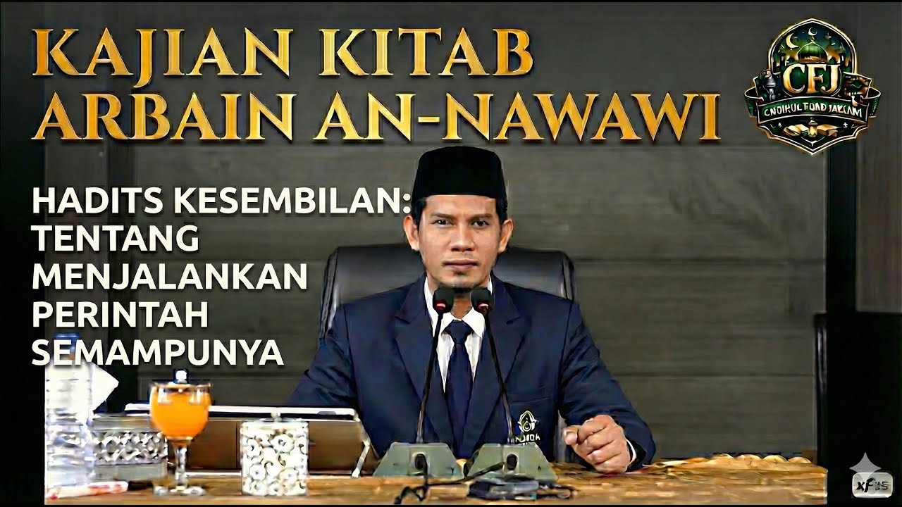 Syarah Kitab Arbain #9 - Menjalankan Perintah Semampunya - Abu Abdullah Choirul Fuad Jaelani