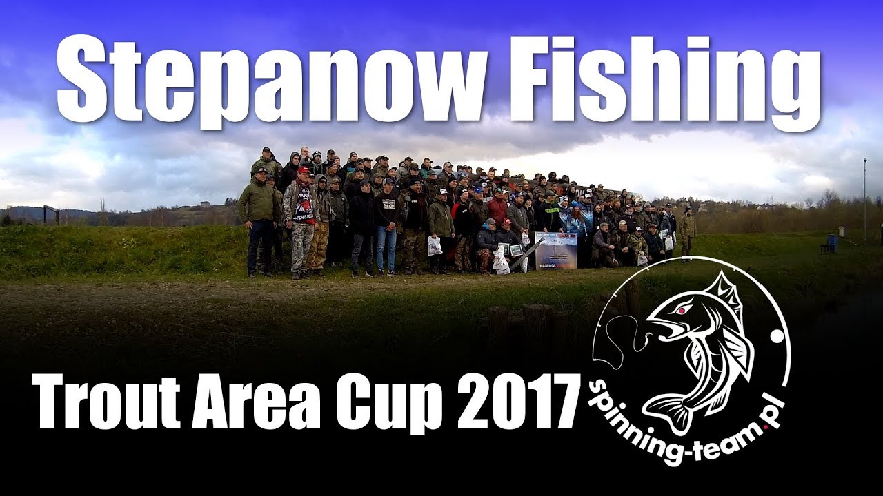 STEPANOW-FISHING TROUT AREA CUP 2017 - Zawody wędkarskie Żywiec Moszczanica