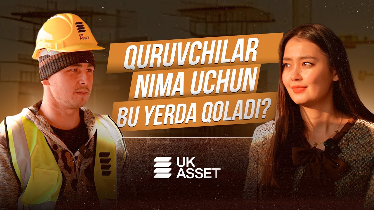 Qurilish ortidagi insonlar | UK ASSET’dan haqiqiy hikoya