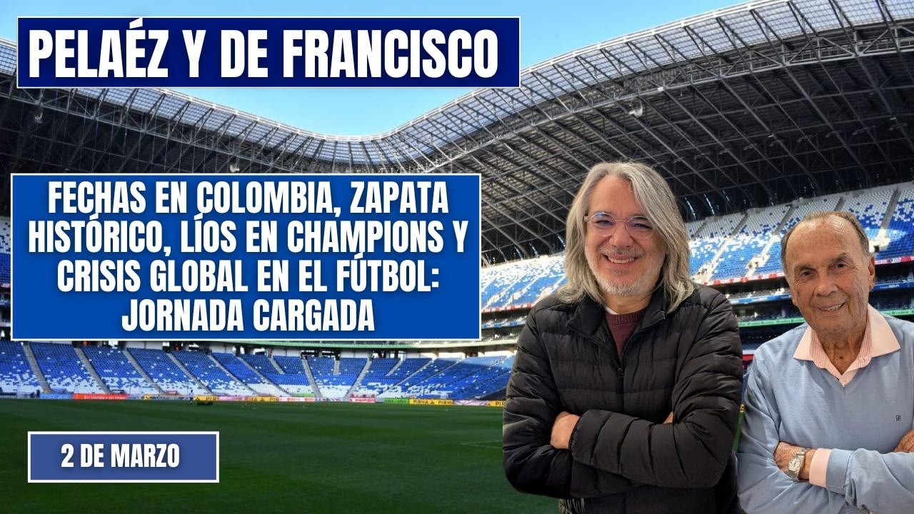 🔴EN VIDEO🔴 PELÁEZ Y DE FRANCISCO/ 2 DE MARZO/ FECHAS AMISTOSOS COLOMBIA PREVIA AL MUNDIAL