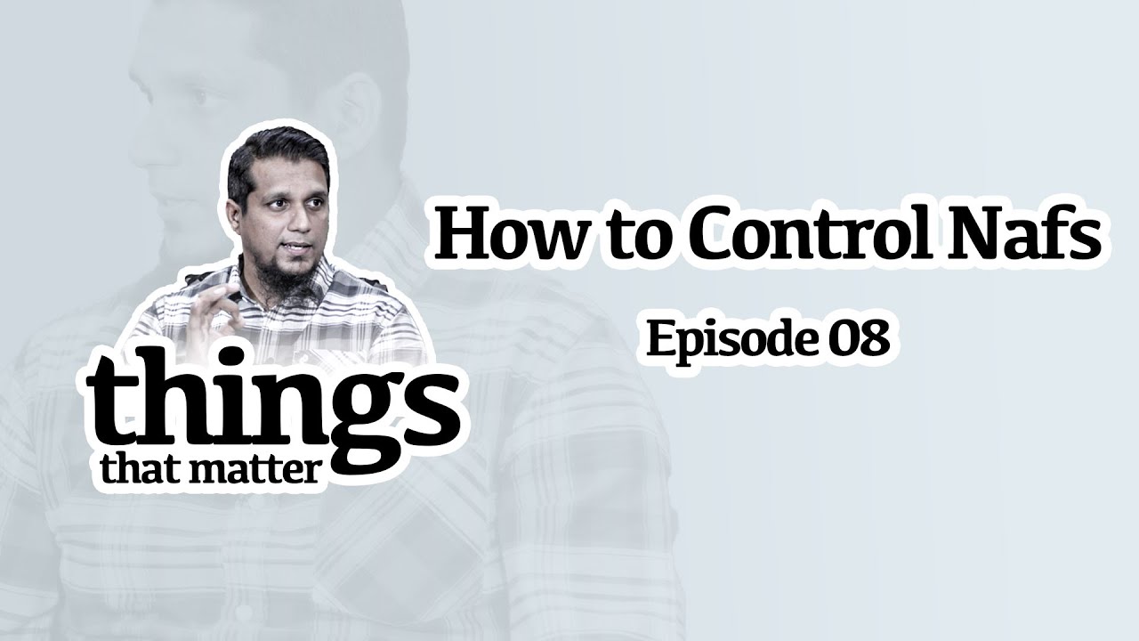 How to Control Nafs | Things that matter Class 8