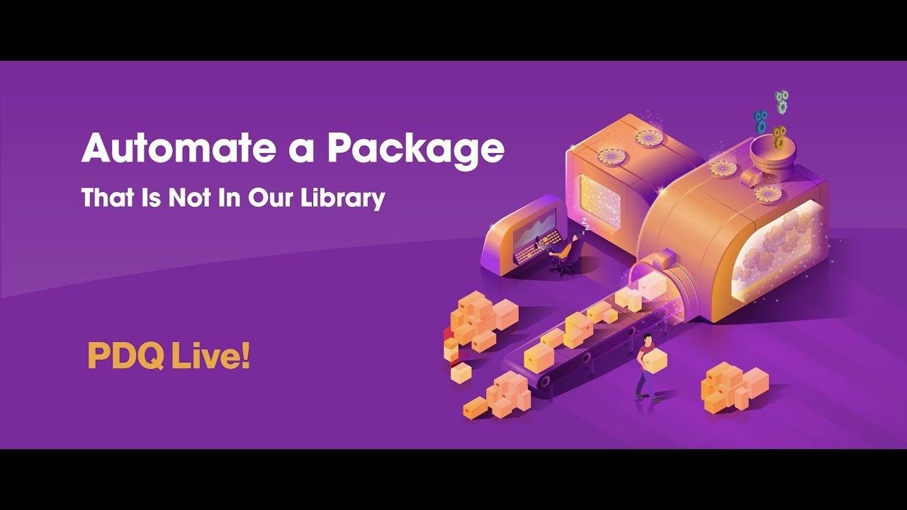 PDQ Live! : Automating Packages That Aren't In Our Library