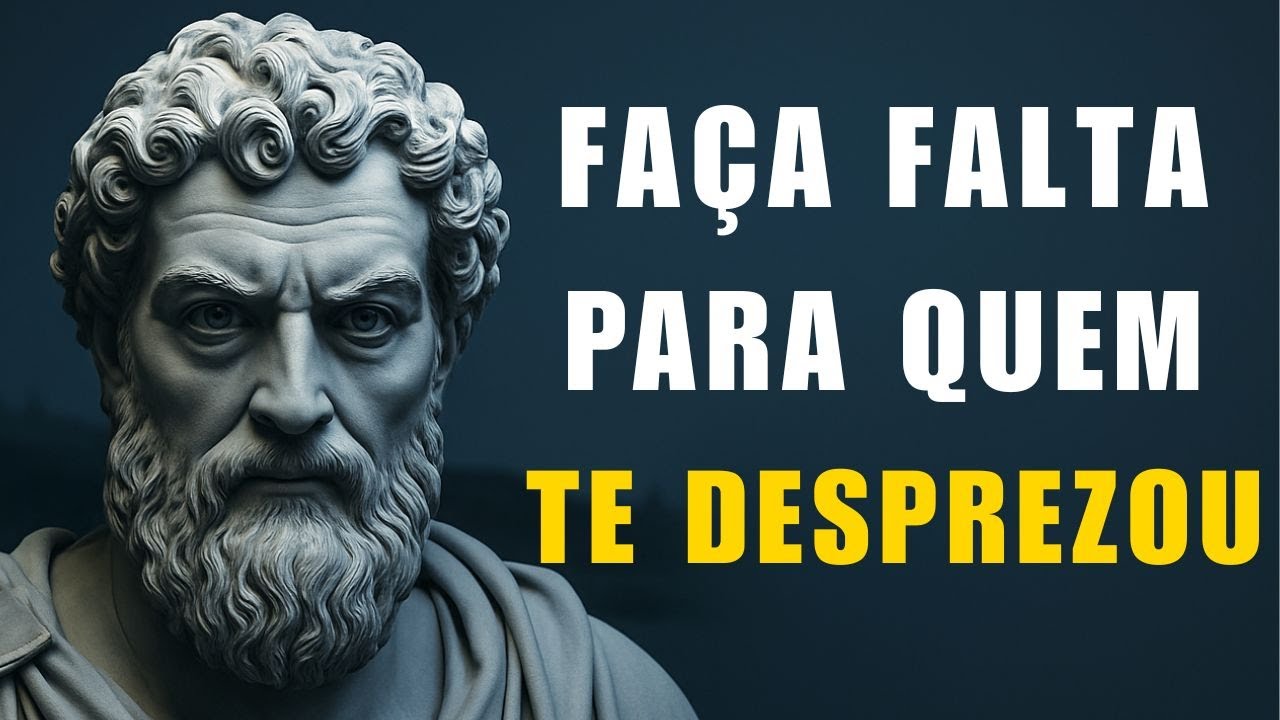 COMO FAZER QUEM TE DESPREZOU SENTIR SUA FALTA (de verdade) | Estoicismo