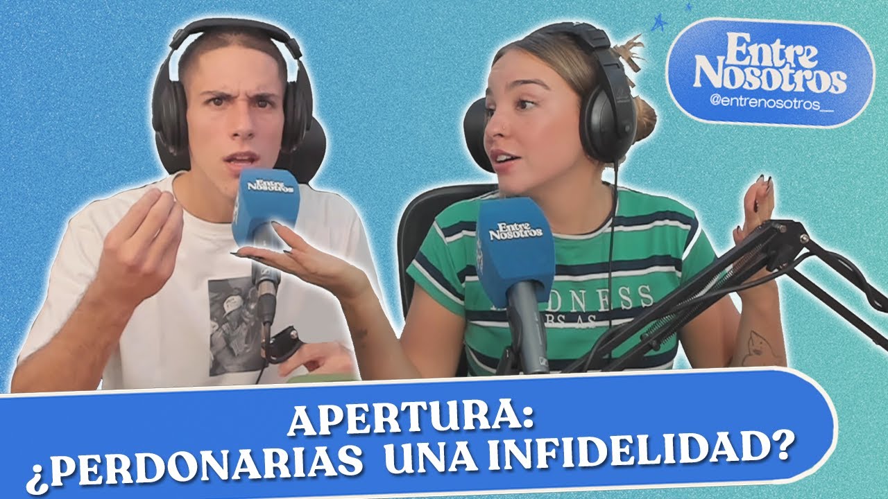 ¿PERDONARIAS UNA INFIDELIDAD? | APERTURA #EN: VIVIR SOLO, QUEMAR ETAPAS Y AMISTADES EN PAREJA