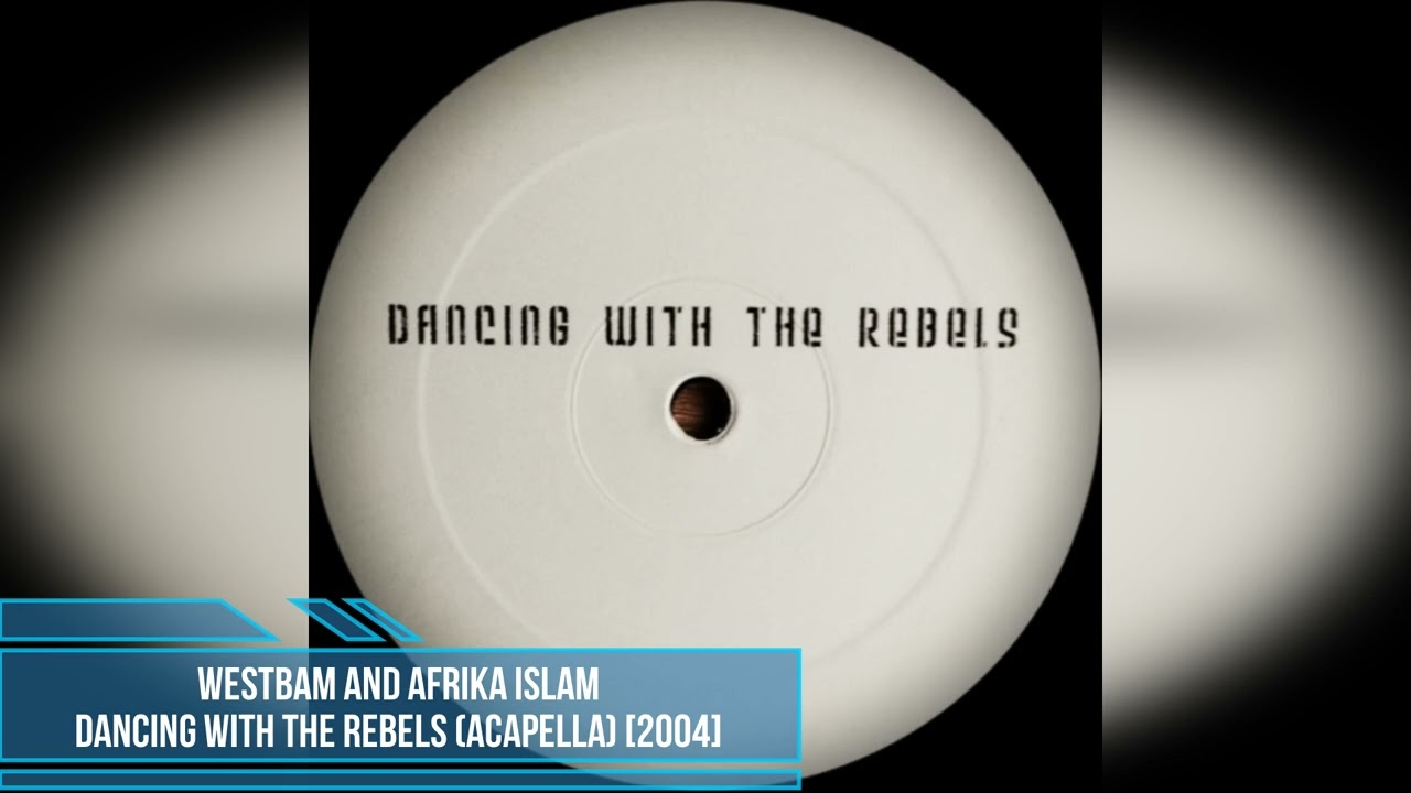 WestBam and Afrika Islam – Dancing with The Rebels (Acapella) [2004]