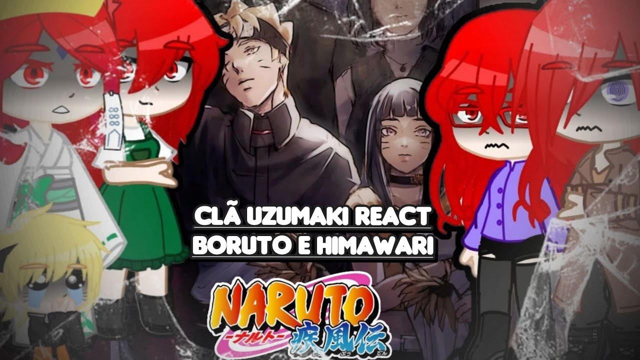 Clã Uzumaki react Boruto e Himawari//🇧🇷//🇪🇦//🇺🇸(•GC•)[1/1]// No Partel