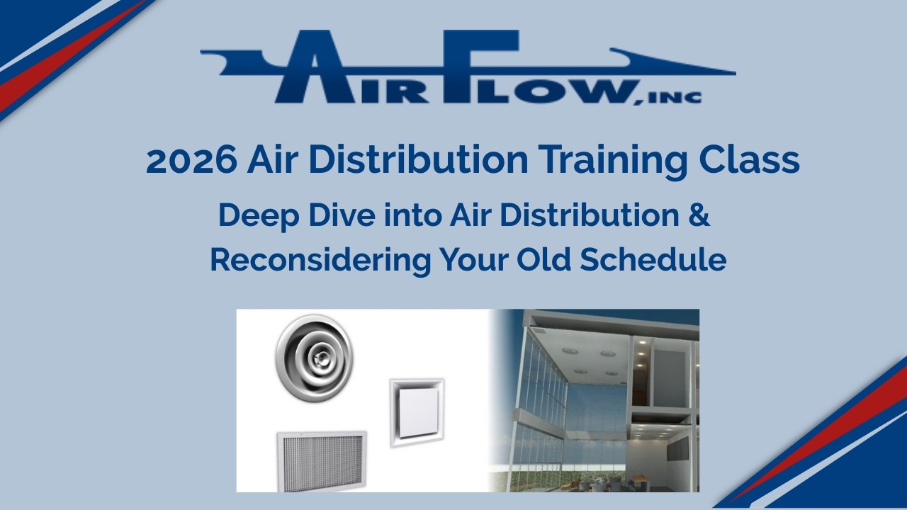 2026 Air Distribution Training Class - Deep Dive into Air Distribution & Reconsidering Your Schedule