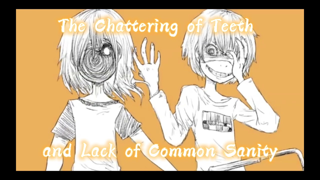 The Chattering of Teeth and lack of Common Sanity (Instrumental | download in desc.)