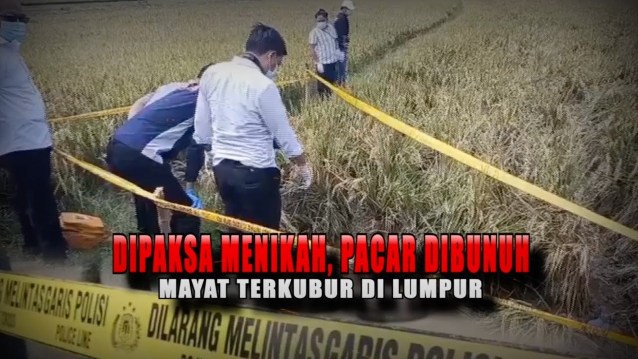 Dipaksa Menikah, Pacar Dibunuh: Mayat Terkubur di Lumpur | Berita Utama Kriminal tvOne