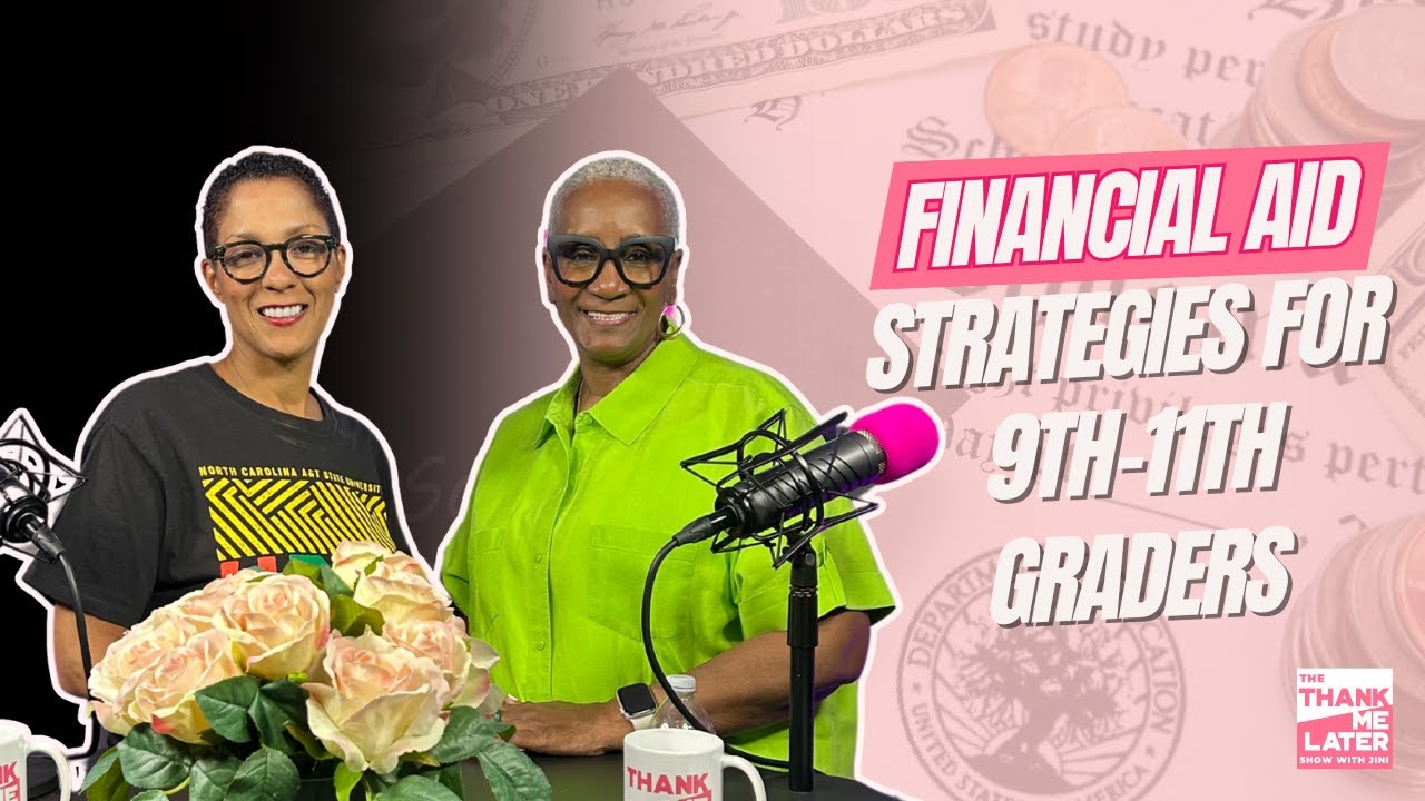 What 9th–11th Graders Need To Know About Financial Aid | The Process Starts Earlier Than You Think