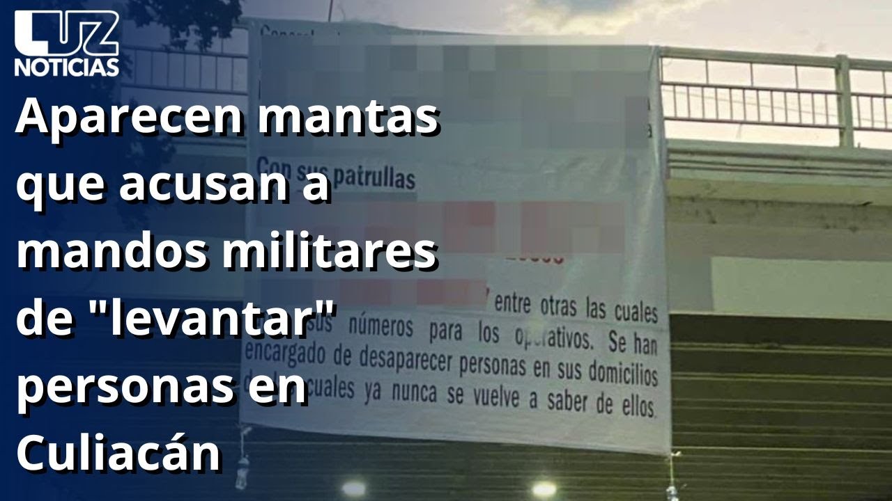 Aparecen mantas que acusan a mandos militares de 