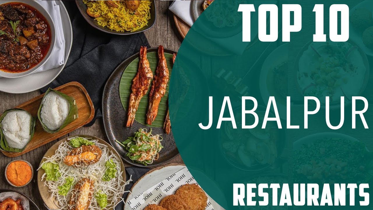 Top 10 Best Restaurants to Visit in Jabalpur | India - English