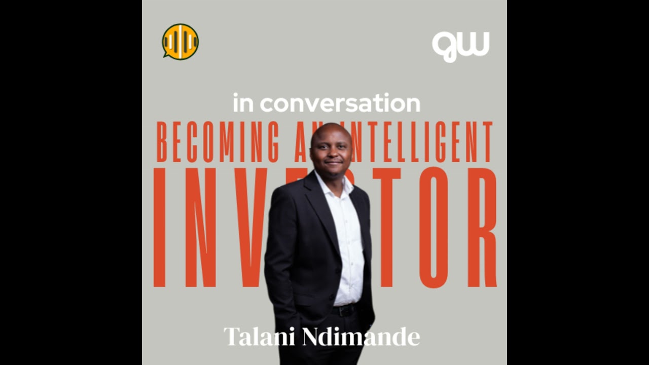 Becoming an Intelligent Investor: Talani Ndimande | Wealth Manager