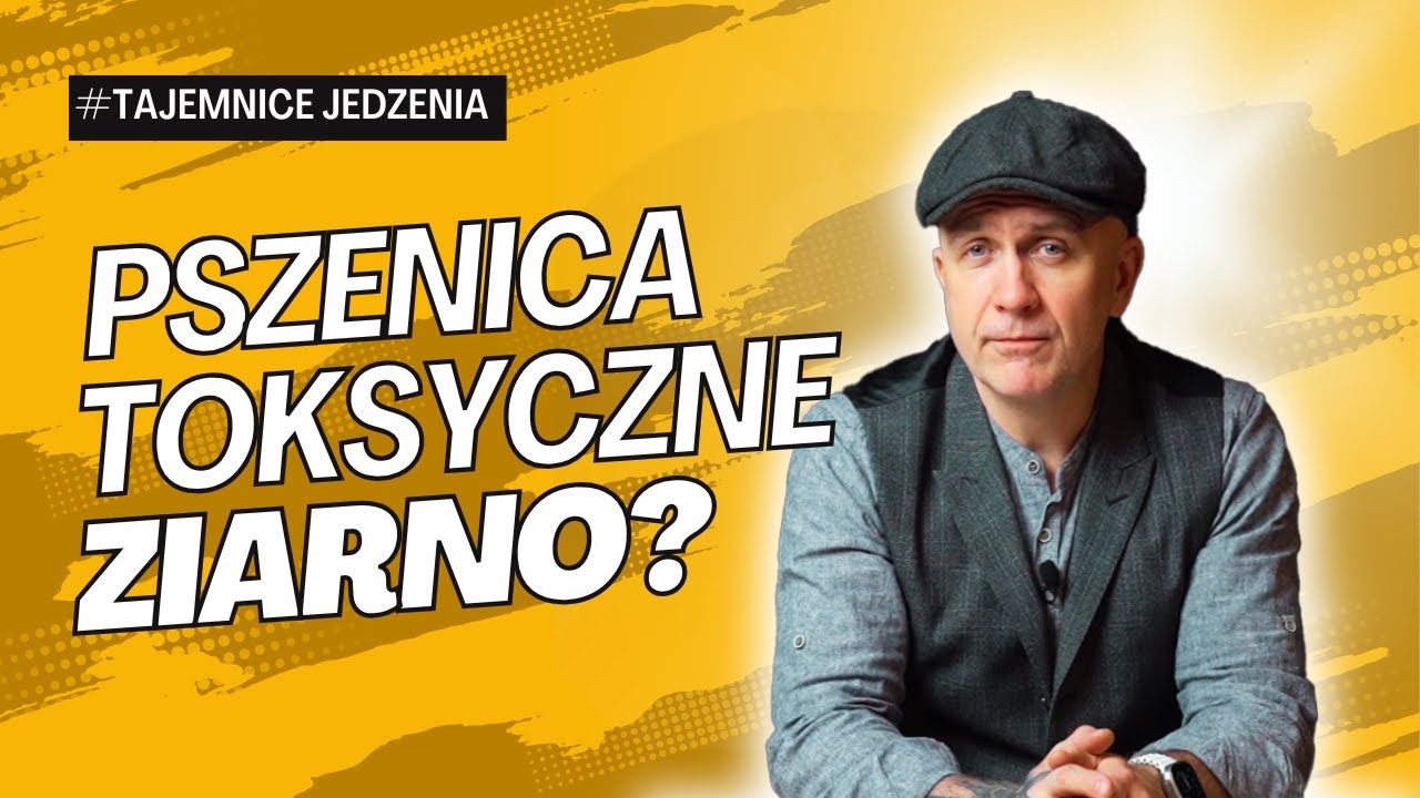 Pszenica: zdrowa czy toksyczna? #tajemnicejedzenia