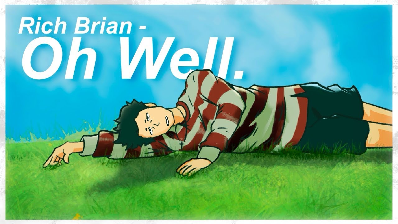 RICH BRIAN- Oh Well (ANIMATION)