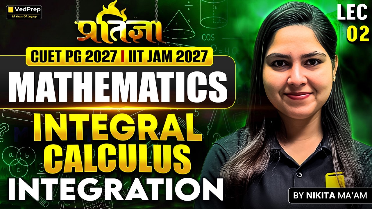 🔥 CUET PG 2027 | IIT JAM 2027 Mathematics | Integral Calculus: Integration LEC-02 | Pratigya Series