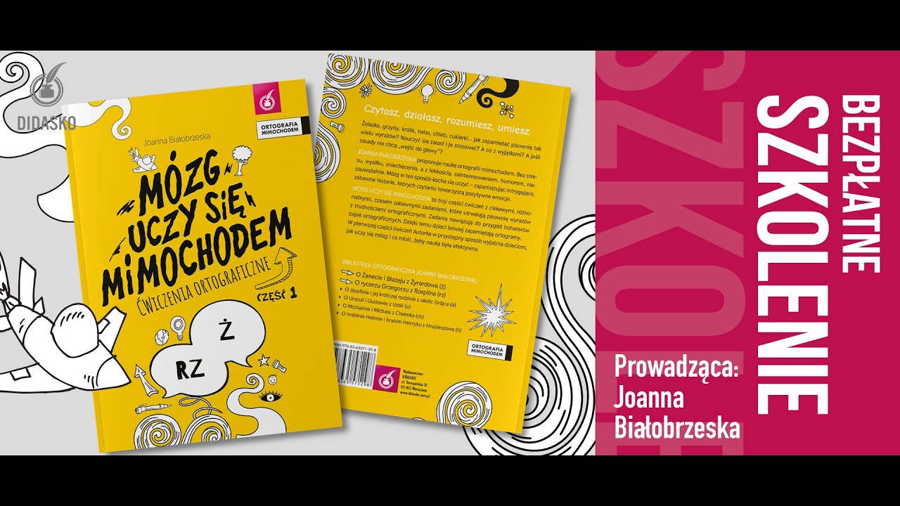 SZKOLENIE ORTOGRAFICZNE. M&Oacute;ZG UCZY SIĘ MIMOCHODEM.Spotkanie z Joanną Białobrzeską.