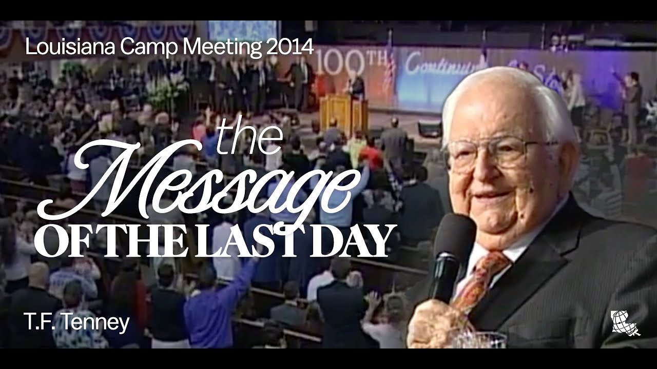 T.F. Tenney | The Message of The Last Day | Louisiana Camp Meeting 2014