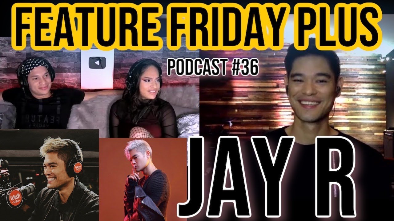 FEATURE FRIDAY PLUS #36 @JayROfficial | The king of Filipino R&B, the beginnings & future projects