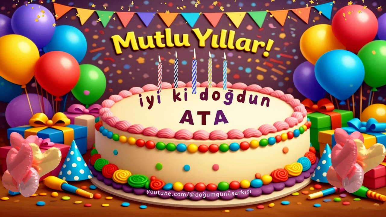 Doğum günü şarkısı Ata | Doğum Günün Kutlu Olsun Ata