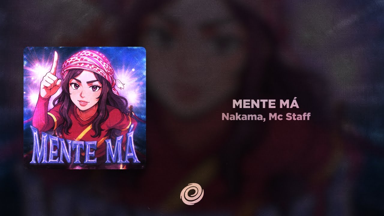 Nakama, Mc Staff - MENTE M&Aacute;