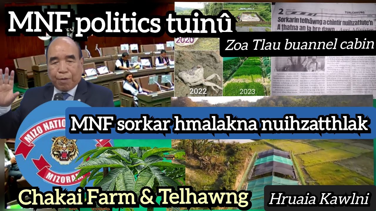 MNF politics tuinû | MNF sorkar hmalakna nuihzatthlak | Chakai Farm & Telhawng.