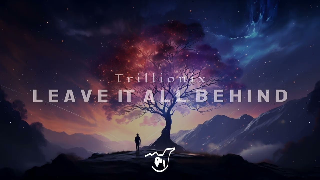 Trillionix - Leave It All Behind