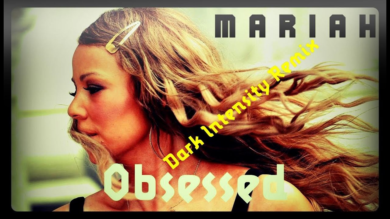 Mariah Carey - Obsessed (Dark Intensity Remix)