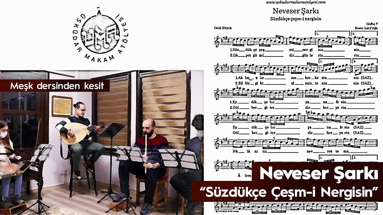 Neveser Şarkı – Süzdükçe Çeşm-i Nergisin ~ Üsküdar Makam Atölyesi