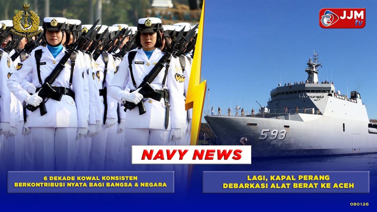 NAVY NEWS-6 DEKADE KOWAL BERKONTRIBUSI NYATA BAGI BANGSA & KAPAL PERANG DEBARKASI ALAT BERAT KE ACEH