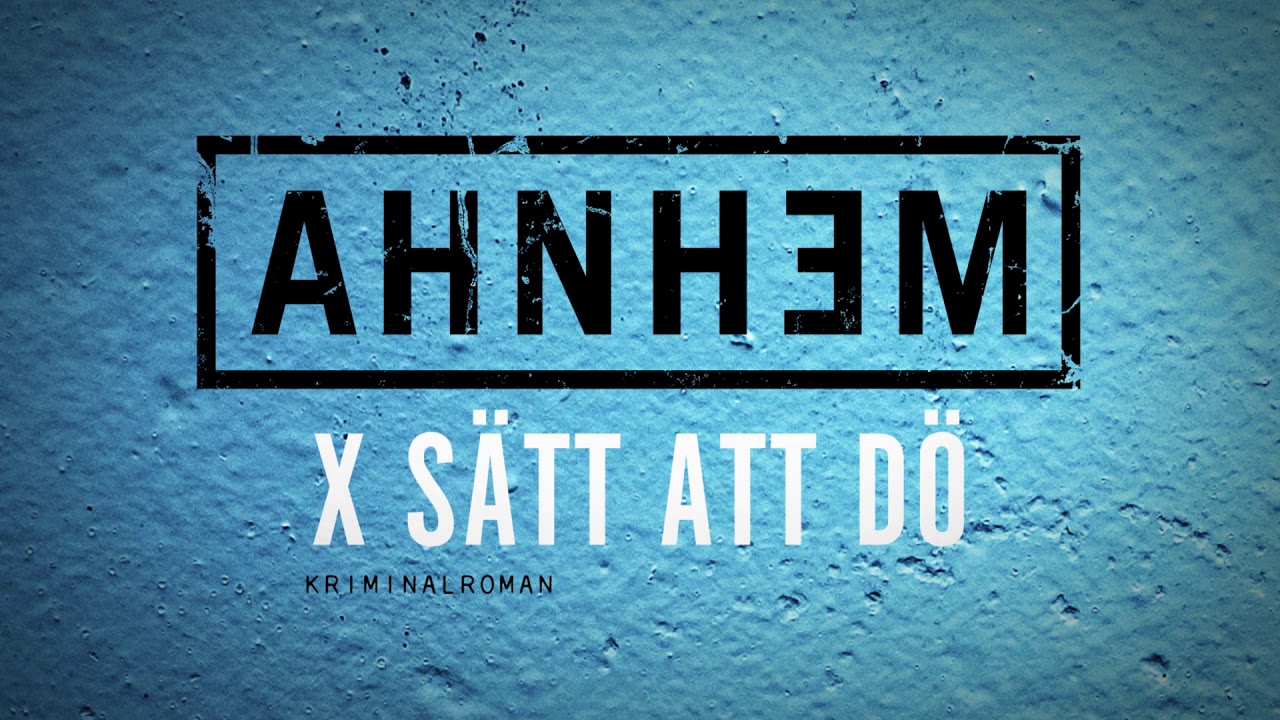 Stefan Ahnhem X s&auml;tt att d&ouml; &ndash; en Fabian Riskdeckare