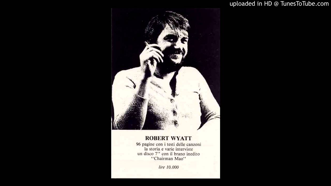 Robert Wyatt - Chairman Mao