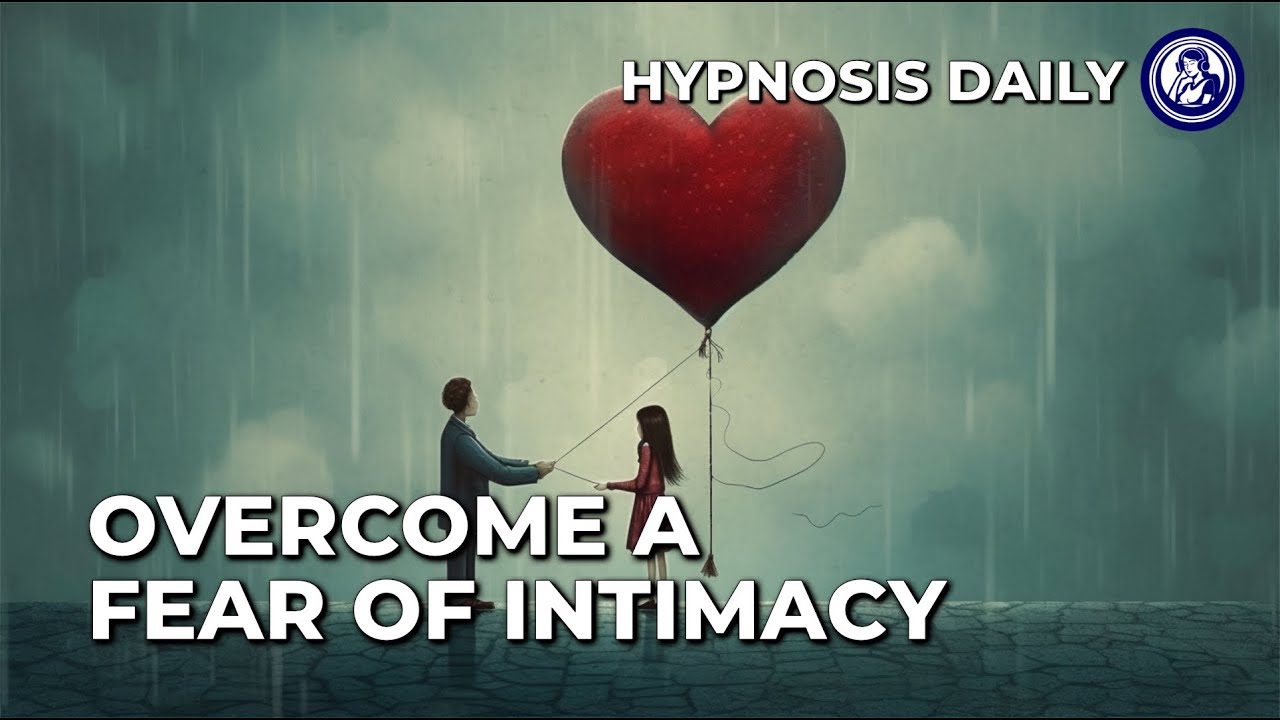 Embrace Love: Overcome Fear of Intimacy | 9-Minute Hypnosis Session