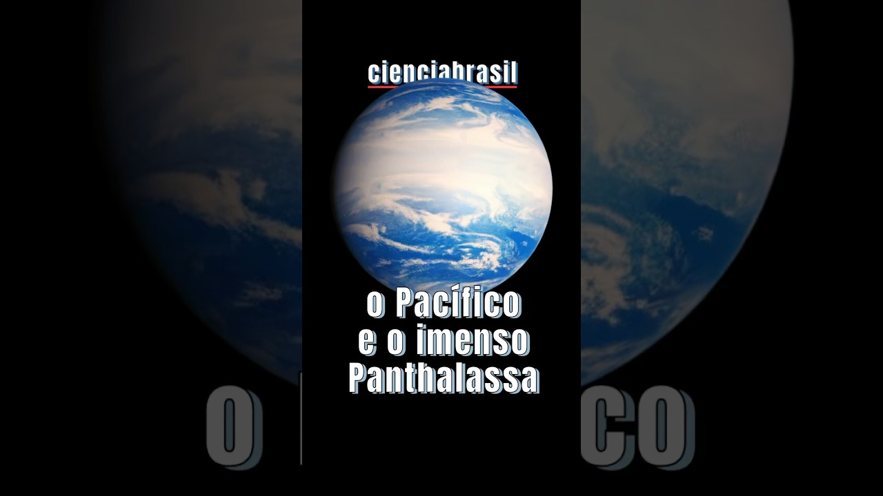 O Pac&iacute;fico e o imenso Panthalassa
