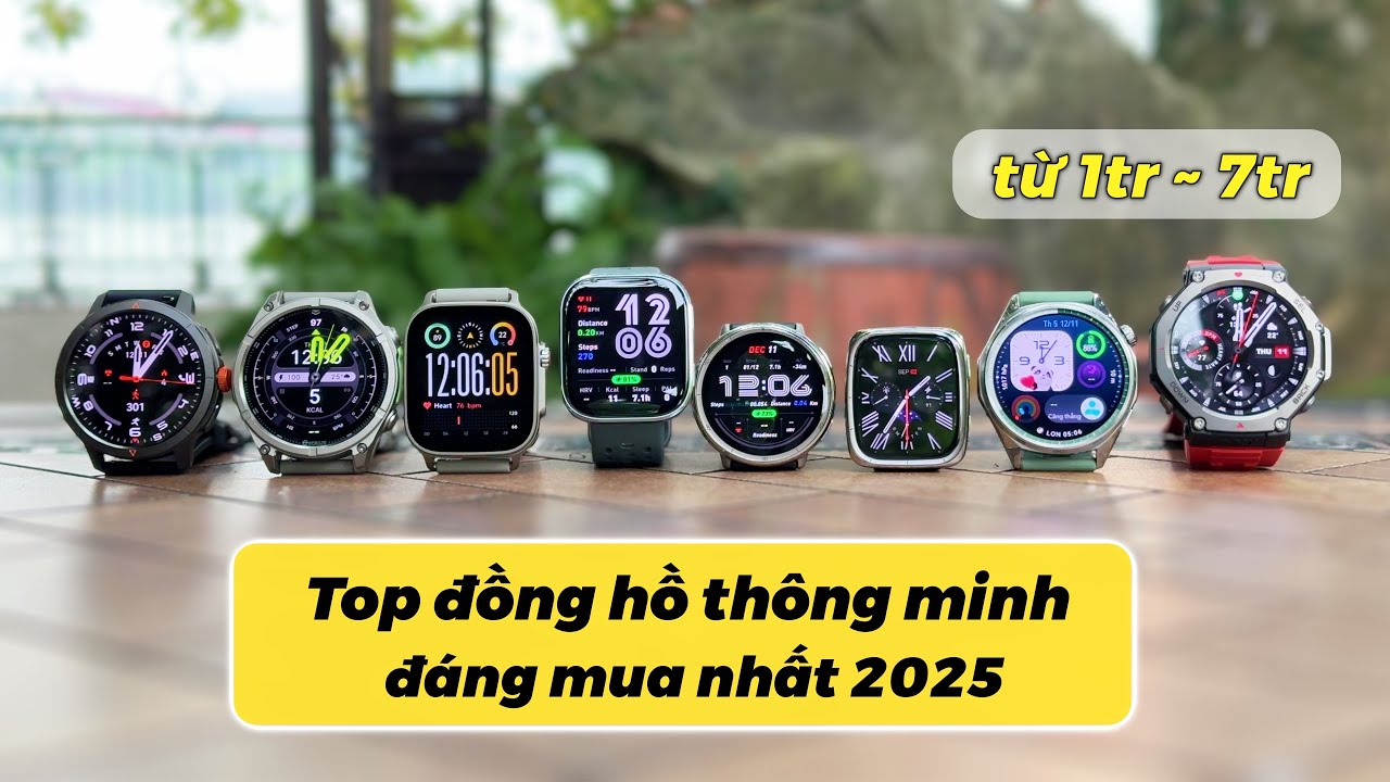 Top Smartwatch Đáng Mua Nhất 2025 (từ 1 triệu ~ 7 triệu)