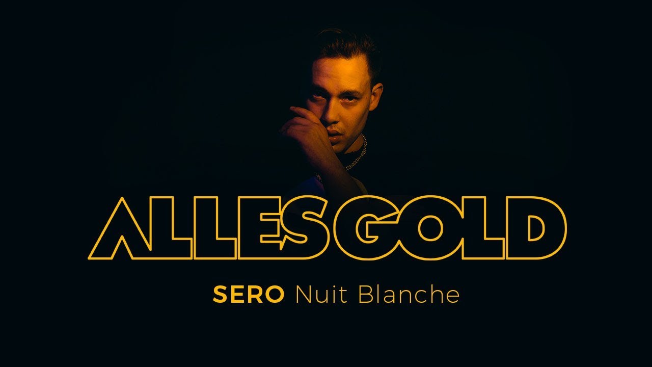 Sero - Nuit Blanche  [Alles Gold Session]
