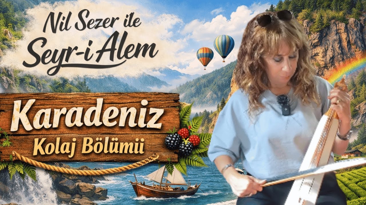 Karadeniz Gezilecek Yerler | Nil Sezer ile Seyr-i Alem