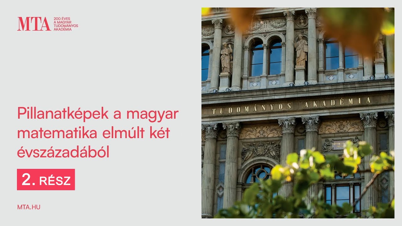 Pillanatképek a magyar matematika elmúlt két évszázadából (2. rész)