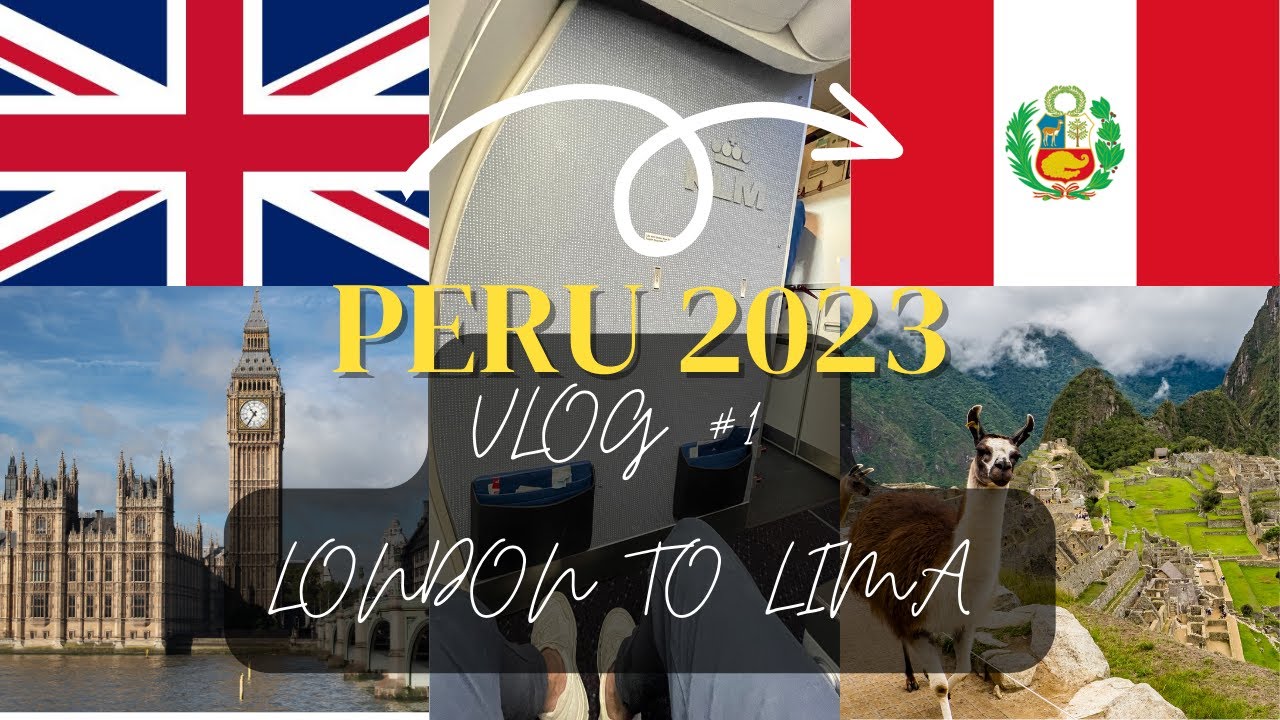 LONDON TO LIMA IN BUSINESS CLASS - VLOG #1