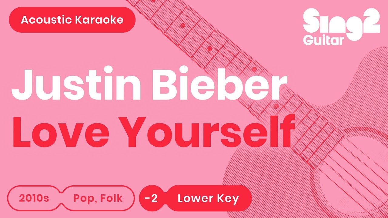Love Yourself (Lower Key - Acoustic Guitar Karaoke) Justin Bieber