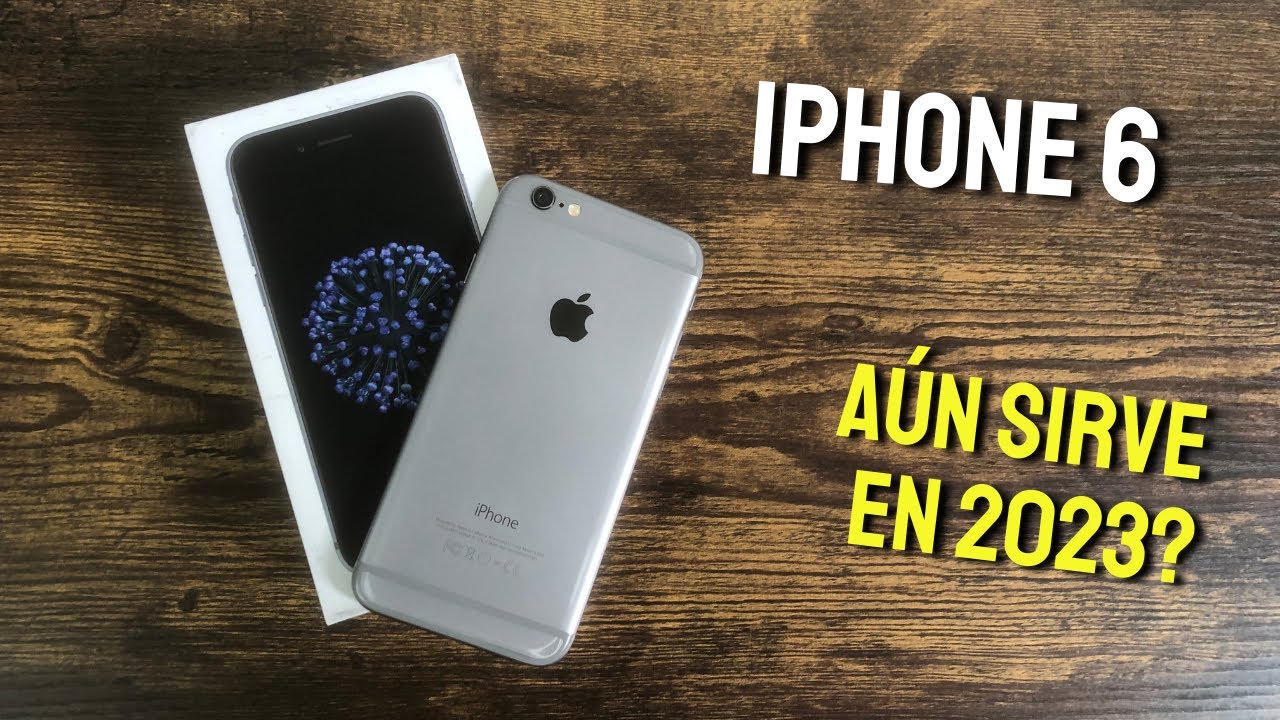 EL IPHONE 6 EN 2023.. AÚN SIRVE DESPUÉS DE 8 AÑOS?