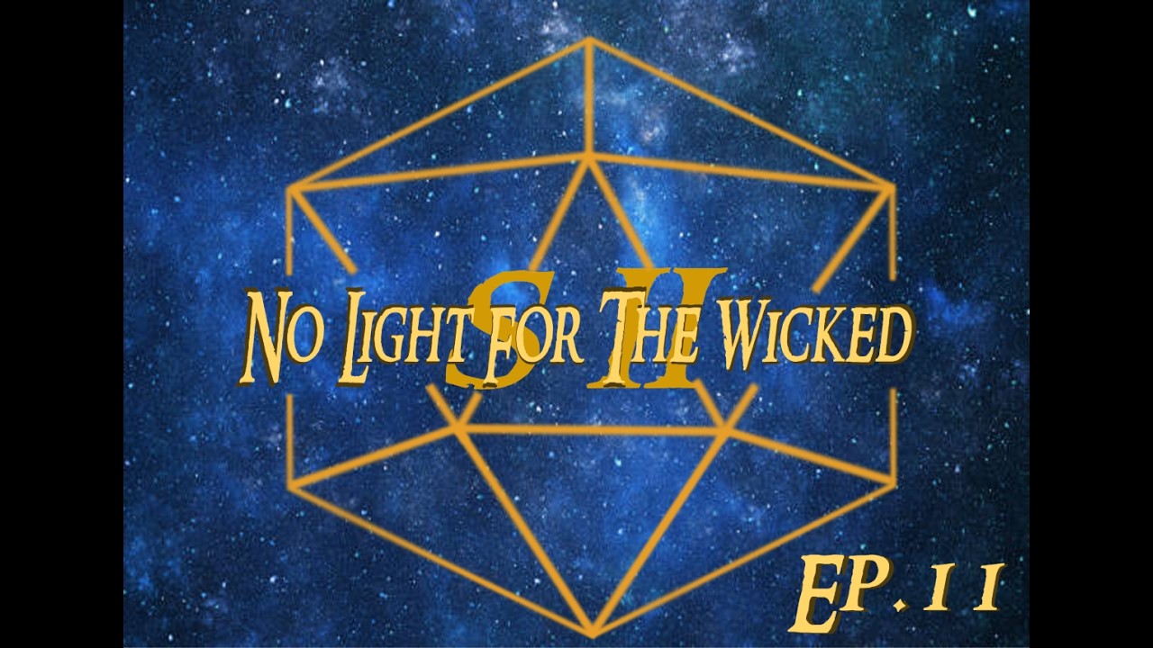 No Light For The Wicked S2 Ep. 11 | DnD 5E Campaign