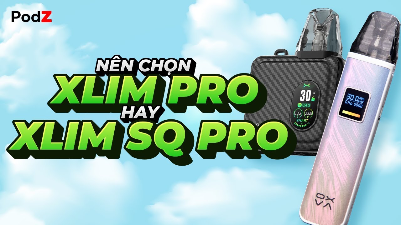 N&ecirc;n Chọn OXVA Xlim Pro hay OXVA Xlim SQ Pro? - PodZ Việt Nam