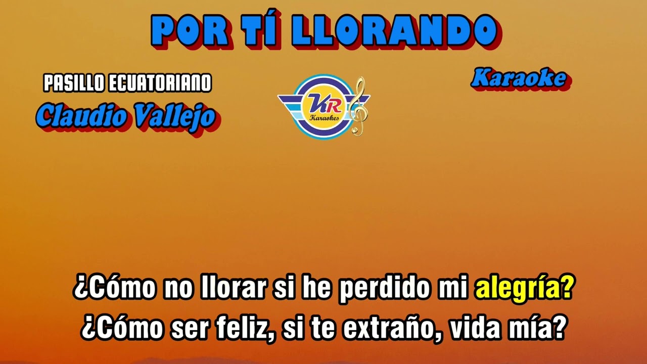POR TÍ LLORANDO (D) Pasillo - Claudio Vallejo - KARAOKE
