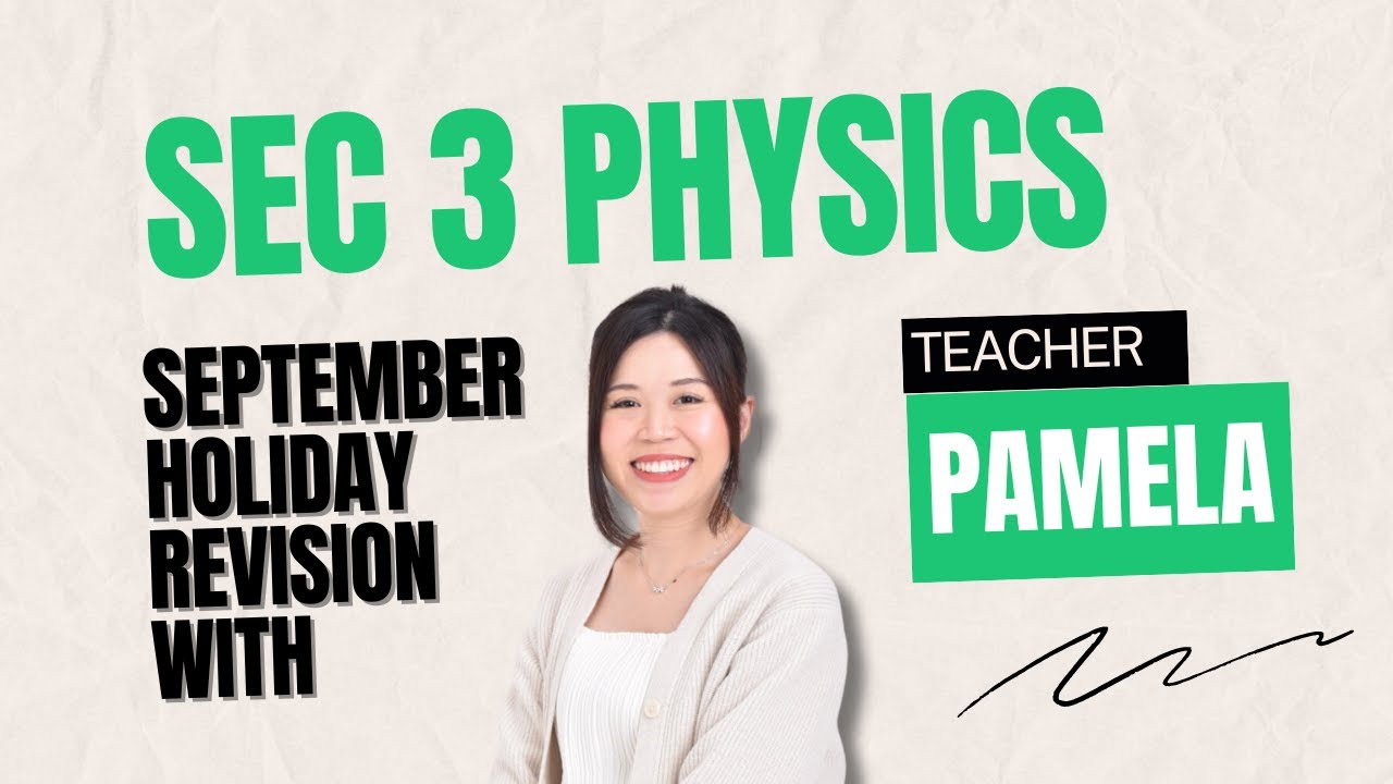 Sec 3 Pure Physics September Holiday Revision Event